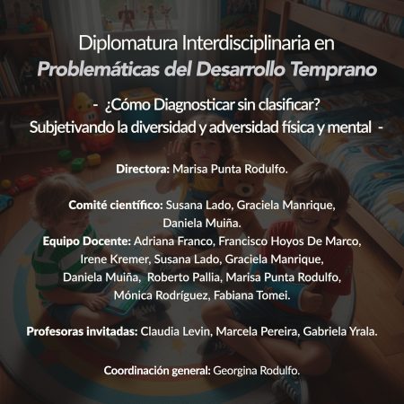 Primer Cuatrimestre – Diplomatura Interdisciplinaria en Problemáticas del Desarrollo Temprano